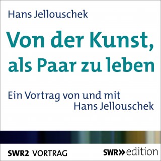 Hans Jellouschek: Von der Kunst, als Paar zu leben