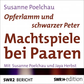 Susanne Poelchau: Opferlamm und schwarzer Peter - Machtspiele bei Paaren