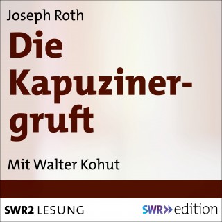 Joseph Roth: Die Kapuzinergruft
