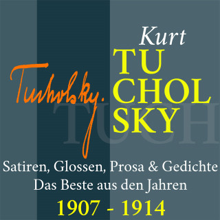 Kurt Tucholsky: Kurt Tucholsky: Satiren, Glossen, Prosa und Gedichte