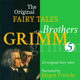 Brothers Grimm: The Original Fairy Tales of the Brothers Grimm. Part 5 of 8.