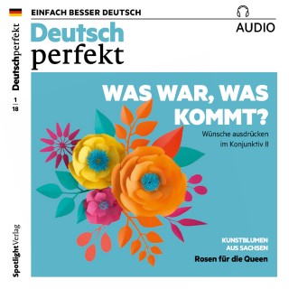 Spotlight Verlag: Deutsch lernen Audio - Was war, was kommt? Wünsche ausdrücken im Konjunktiv II