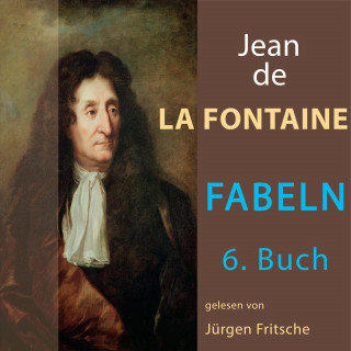 Jean De La Fontaine: Fabeln von Jean de La Fontaine: 6. Buch