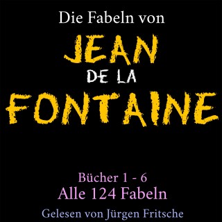 Jean De La Fontaine: Die Fabeln von Jean de La Fontaine