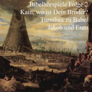 Johannes Riede, Johannes Kuhn, Ulrich Fick: Kain und Abel - Turmbau zu Babel - Jakob und Esau