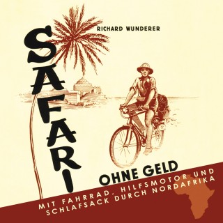 Richard Wunderer: Safari ohne Geld