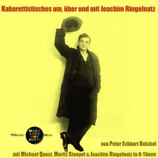Peter Eckhart Reichel, Joachim Ringelnatz: Kabarettistisches um, über und mit Joachim Ringelnatz