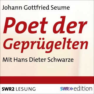 Johann Gottfried Seume: Poet der Geprügelten - Ein plebjischer Intelektueller
