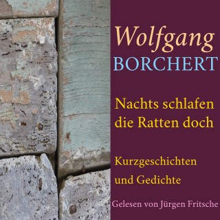 Wolfgang Borchert: Wolfgang Borchert: Nachts schlafen die Ratten doch