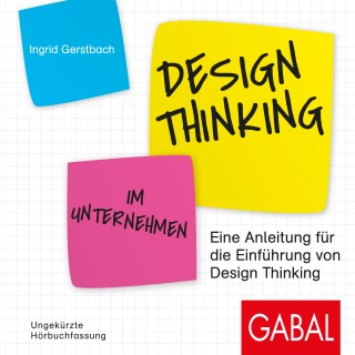 Ingrid Gerstbach: Design Thinking im Unternehmen