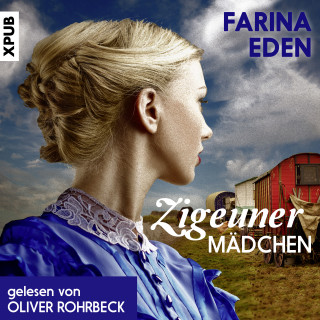 Farina Eden: Zigeunermädchen: Historischer Roman