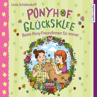 Linda Schellendorff: Ponyhof Glücksklee – Beste Pony-Freundinnen für immer