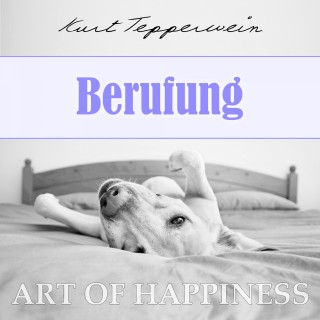 Kurt Tepperwein: Art of Happiness: Berufung