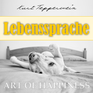 Kurt Tepperwein: Art of Happiness: Lebenssprache