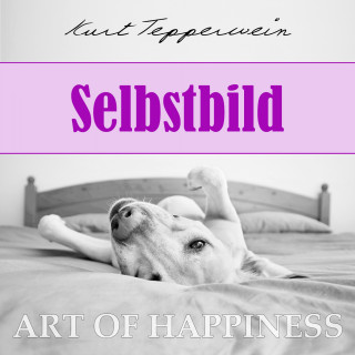 Kurt Tepperwein: Art of Happiness: Selbstbild