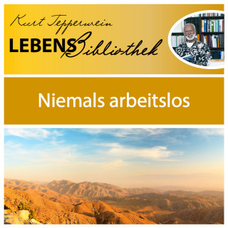 Lebens Bibliothek - Niemals arbeitslos