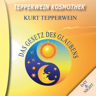 Tepperwein Kosmothek: Das Gesetz des Glaubens (Day & Night)