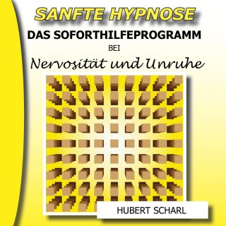 Sanfte Hypnose: Das Selbsthilfeprogramm bei Nervosität und Unruhe
