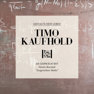 Timo Kaufhold: Gestalte dein Leben - Ausgerechnet Mathe