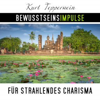 Kurt Tepperwein: Bewusstseinsimpulse für strahlendes Charisma