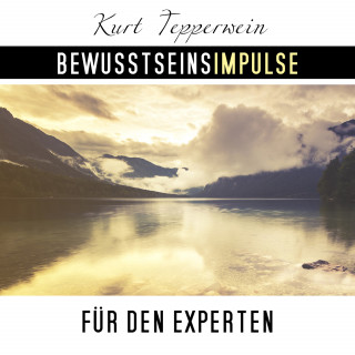 Kurt Tepperwein: Bewusstseinsimpulse für den Experten