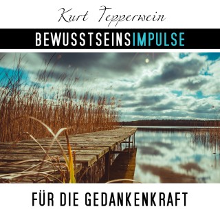 Kurt Tepperwein: Bewusstseinsimpulse für die Gedankenkraft