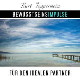 Kurt Tepperwein: Bewusstseinsimpulse für den idealen Partner