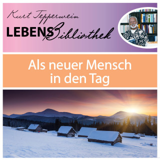 Lebens Bibliothek - Als neuer Mensch in den Tag