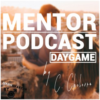 Constantin Ckelevra: Mentor Podcast: Daygame by Constantin Ckelevra