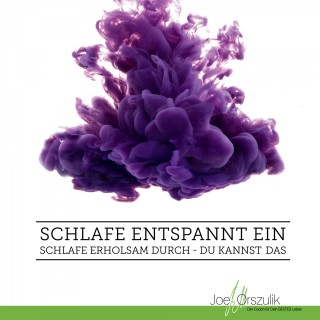 Joe Orszulik: Schlafe entspannt ein - Schlafe erholsam durch - Du kannst das