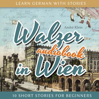 André Klein: Learn German with Stories: Walzer in Wien - 10 Short Stories for Beginners