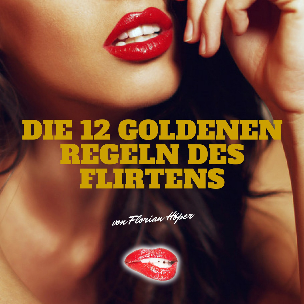 Die 12 Goldenen Regeln Des Flirtens Florian Höper Mp3 Hörbuch HÖbude
