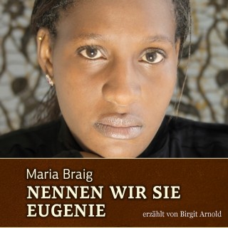 Maria Braig: Nennen wir sie Eugenie