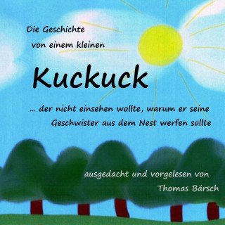 Thomas Bärsch: Die Geschichte von einem kleinen Kuckuck...