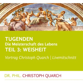 Christoph Quarch: Tugenden - Die Meisterschaft des Lebens