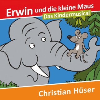 Christian Hüser: Erwin und die kleine Maus