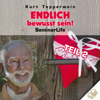 Endlich bewusst sein! Seminar Life - Teil 2