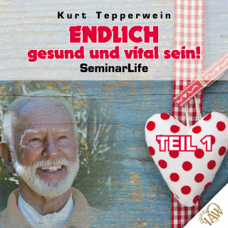 Endlich gesund und vital sein! Seminar Life - Teil 1