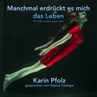 Karin Pfolz: Manchmal erdrückt es mich das Leben