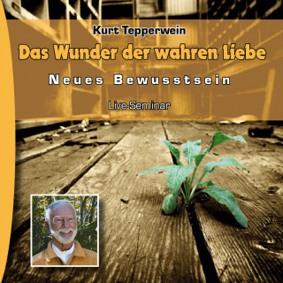 Neues Bewusstsein: Das Wunder Der Wahren Liebe (Live Seminar)