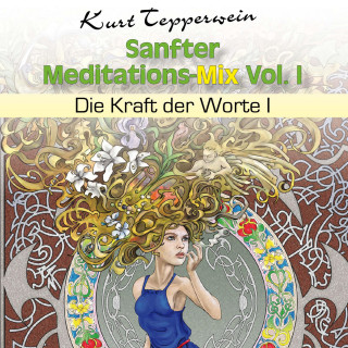 Sanfter Meditations-Mix (Die Kraft der Worte I), Vol. I