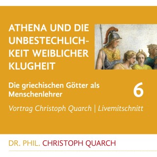 Christoph Quarch: Athena und die Unbestechlichkeit weiblicher Klugheit