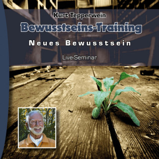 Neues Bewusstsein: Bewusstseins-Training (Live Seminar)