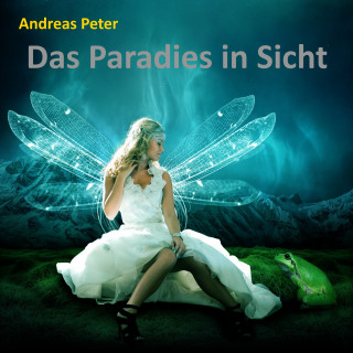 Andreas Peter: Das Paradies in Sicht