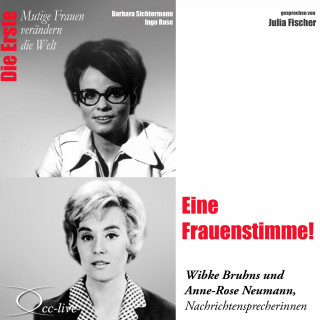 Barbara Sichtermann, Ingo Rose: Eine Frauenstimme! Die Nachrichtensprecherinnen Wibke Bruhns & Anne-Rose Neumann