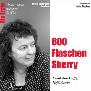 Barbara Sichtermann, Ingo Rose: 600 Flaschen Sherry - Die Hofpoetin Carol Ann Duffy