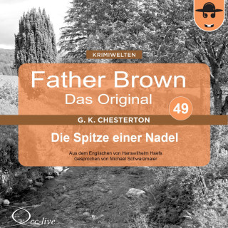 Gilbert Keith Chesterton, Hanswilhelm Haefs: Father Brown 49 - Die Spitze einer Nadel (Das Original)