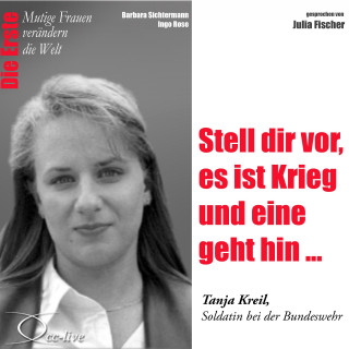 Barbara Sichtermann, Ingo Rose: Die Erste - Stell dir vor, es ist Krieg und eine geht hin (Tanja Kreil, Soldatin bei der Bundeswehr)