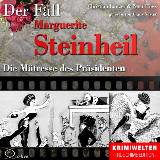 Peter Hiess, Christian Lunzer: Truecrime - Die Mätresse des Präsidenten (Der Fall Marguerite Steinheil)