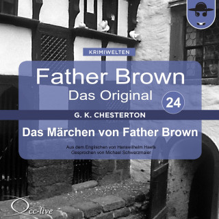 Gilbert Keith Chesterton, Hanswilhelm Haefs: Father Brown 24 - Das Märchen von Father Brown (Das Original)